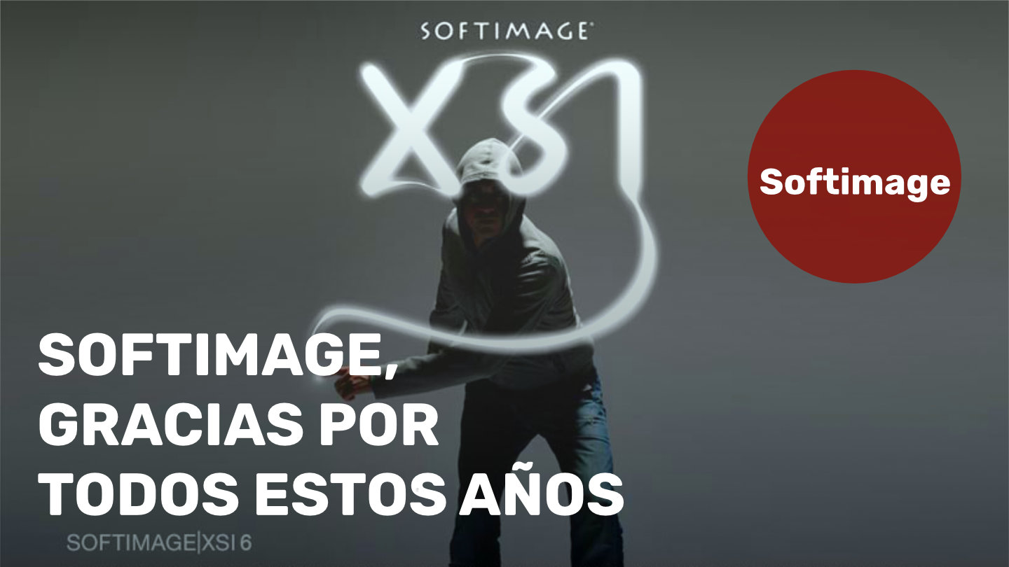 Softimage, gracias por todos estos años