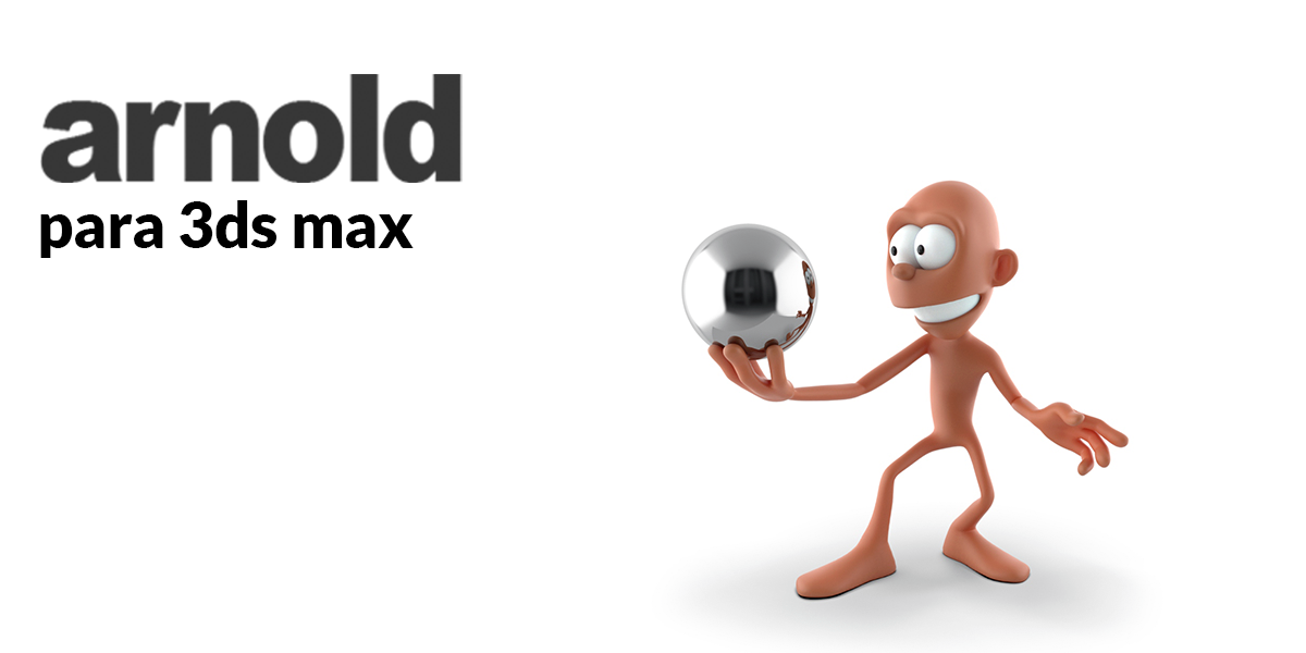 Arnold para 3ds max (Actualización)