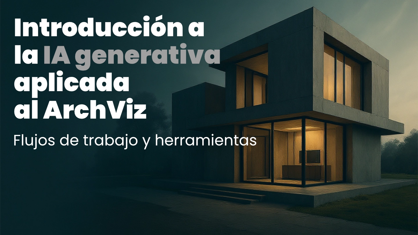 IA generativa en ArchViz: flujos de trabajo y herramientas